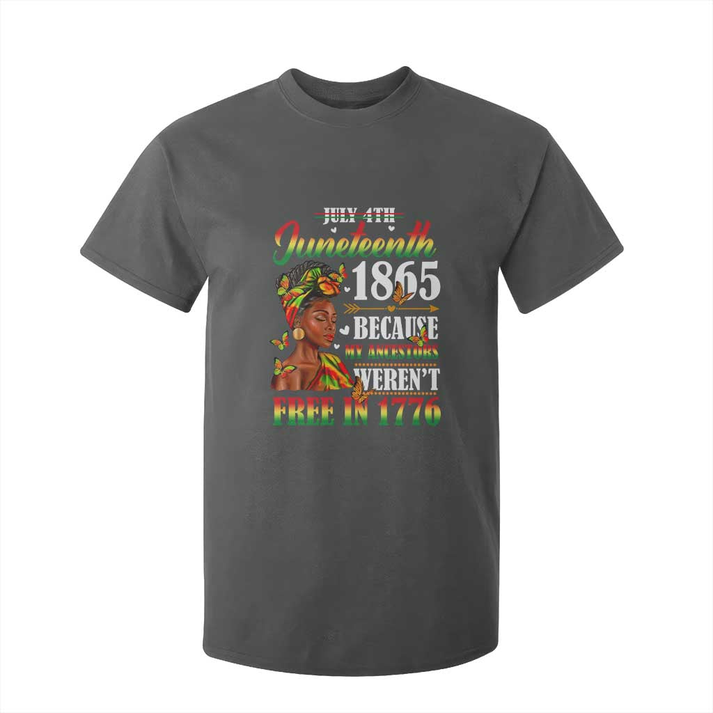 Juneteenth Black Women T Shirt For Kid Because My Ancestor Weren't Free in 1776