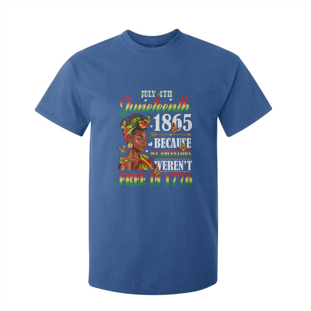 Juneteenth Black Women T Shirt For Kid Because My Ancestor Weren't Free in 1776