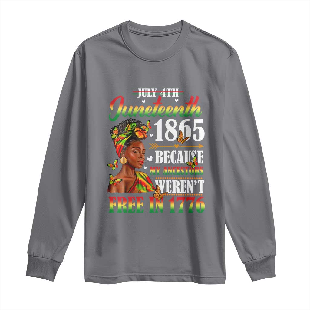 Juneteenth Black Women Long Sleeve Shirt Because My Ancestor Weren't Free in 1776