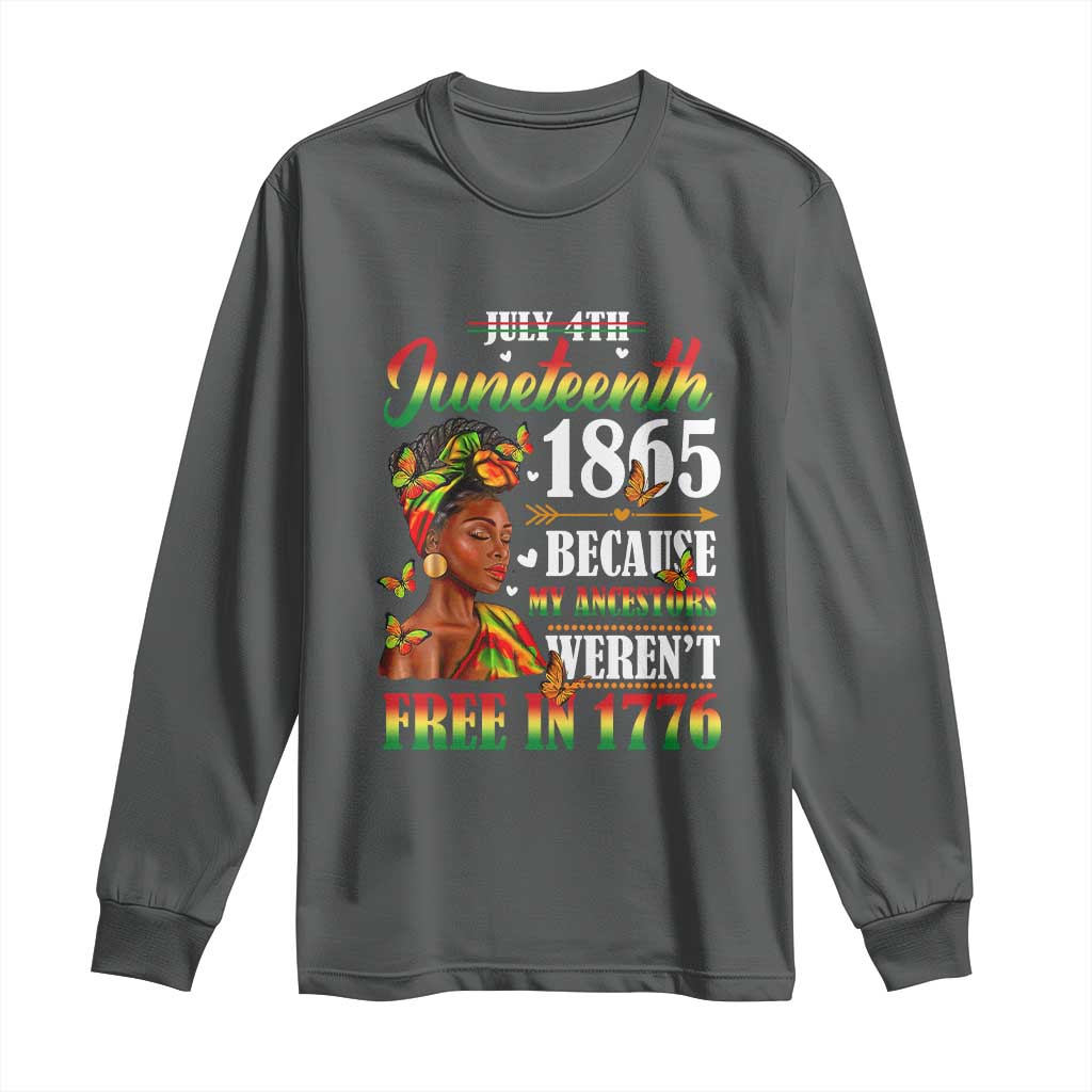 Juneteenth Black Women Long Sleeve Shirt Because My Ancestor Weren't Free in 1776