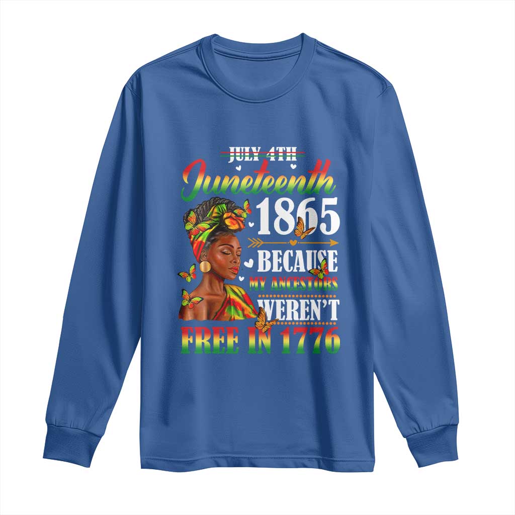 Juneteenth Black Women Long Sleeve Shirt Because My Ancestor Weren't Free in 1776