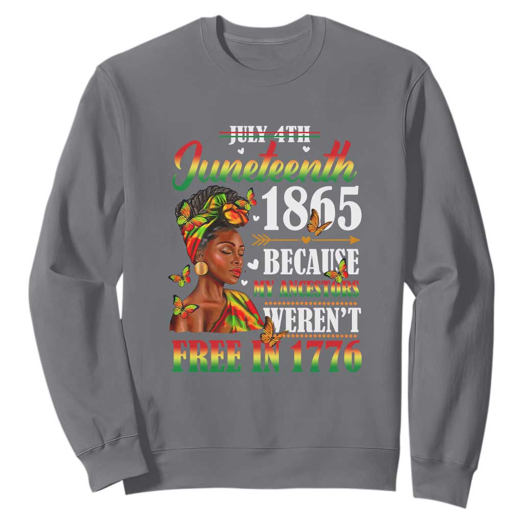 Juneteenth Black Women Sweatshirt Because My Ancestor Weren't Free in 1776