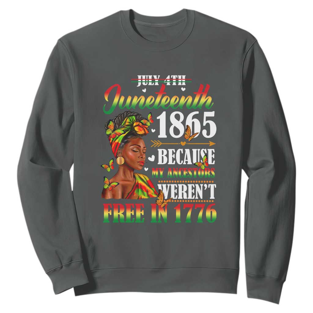 Juneteenth Black Women Sweatshirt Because My Ancestor Weren't Free in 1776