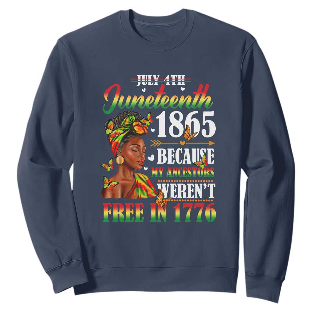 Juneteenth Black Women Sweatshirt Because My Ancestor Weren't Free in 1776