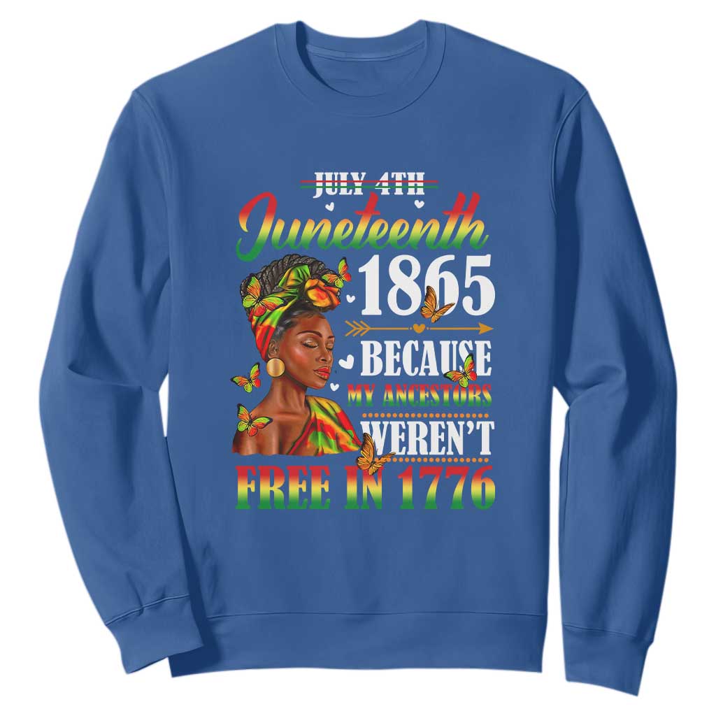 Juneteenth Black Women Sweatshirt Because My Ancestor Weren't Free in 1776