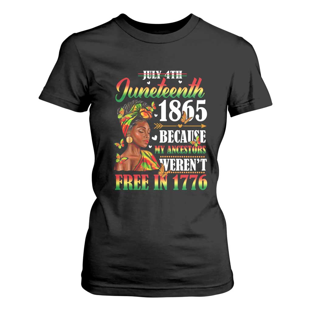 Juneteenth Black Women T Shirt For Women Because My Ancestor Weren't Free in 1776