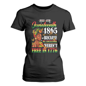 Juneteenth Black Women T Shirt For Women Because My Ancestor Weren't Free in 1776