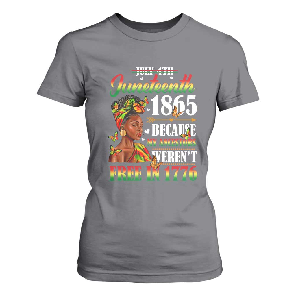 Juneteenth Black Women T Shirt For Women Because My Ancestor Weren't Free in 1776