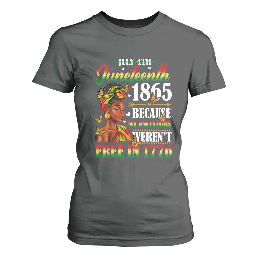 Juneteenth Black Women T Shirt For Women Because My Ancestor Weren't Free in 1776