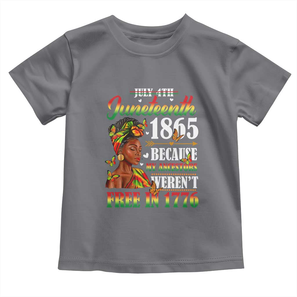 Juneteenth Black Women Toddler T Shirt Because My Ancestor Weren't Free in 1776