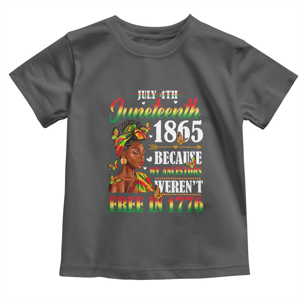 Juneteenth Black Women Toddler T Shirt Because My Ancestor Weren't Free in 1776