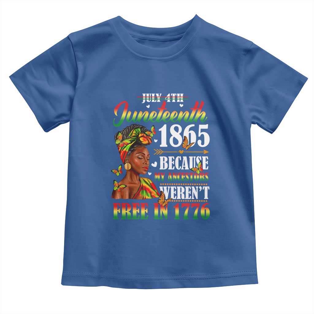 Juneteenth Black Women Toddler T Shirt Because My Ancestor Weren't Free in 1776