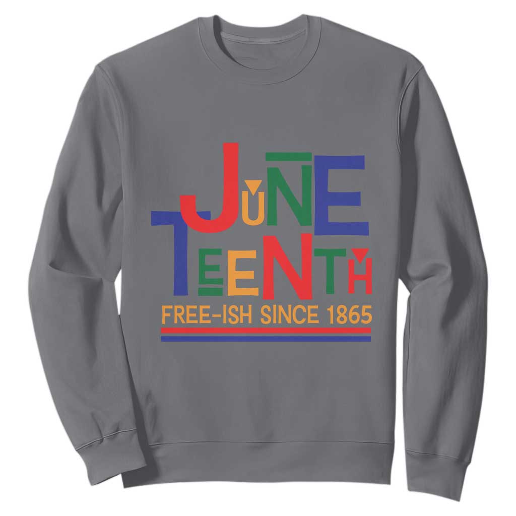 Free Ish Since 1865 Sweatshirt Juneteenth Celebration Retro