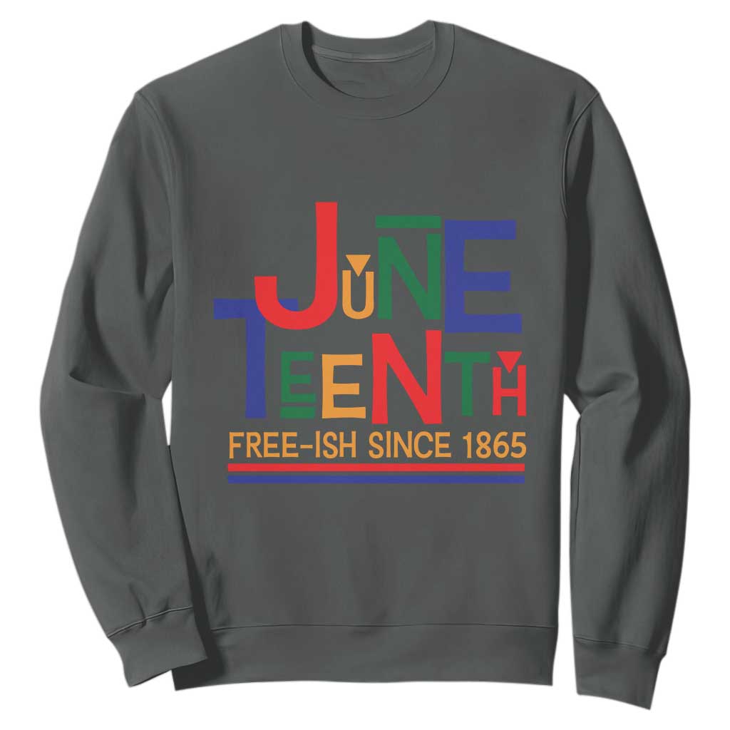 Free Ish Since 1865 Sweatshirt Juneteenth Celebration Retro