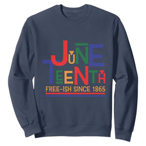 Free Ish Since 1865 Sweatshirt Juneteenth Celebration Retro