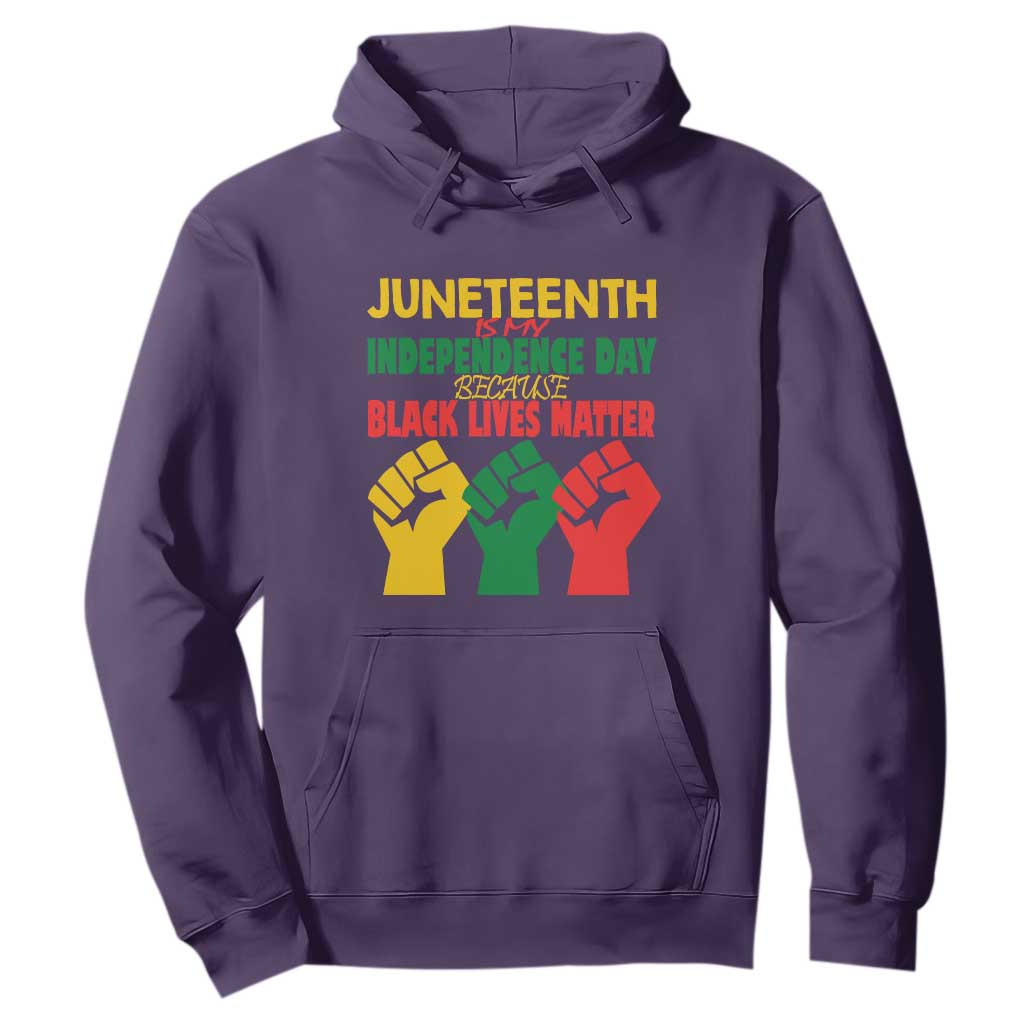 Juneteenth Is My Independence Day Hoodie Because BLM