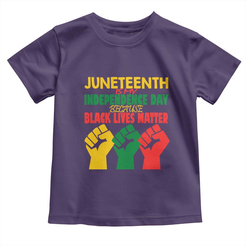 Juneteenth Is My Independence Day Toddler T Shirt Because BLM