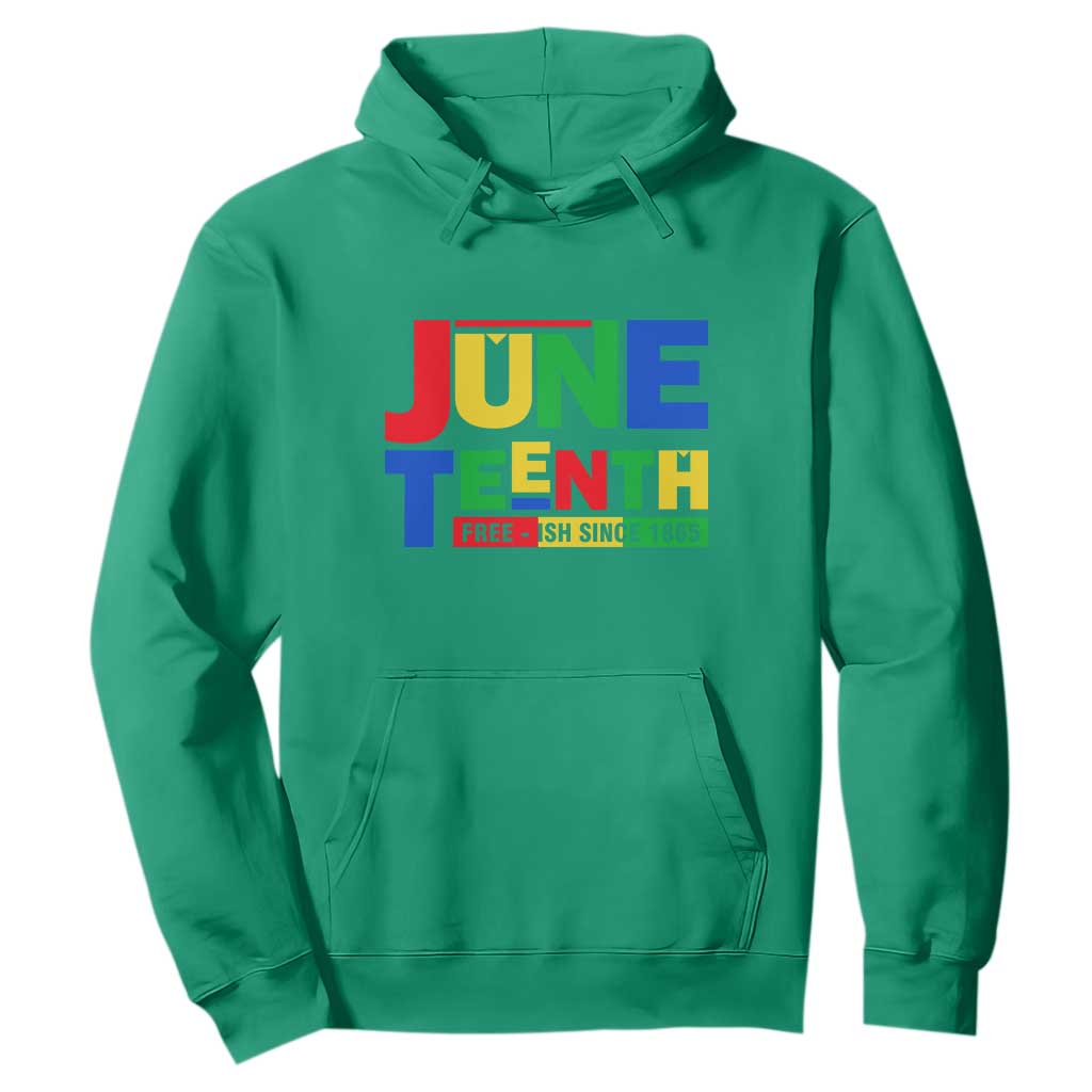 Juneteenth Free Ish Since 1865 Hoodie