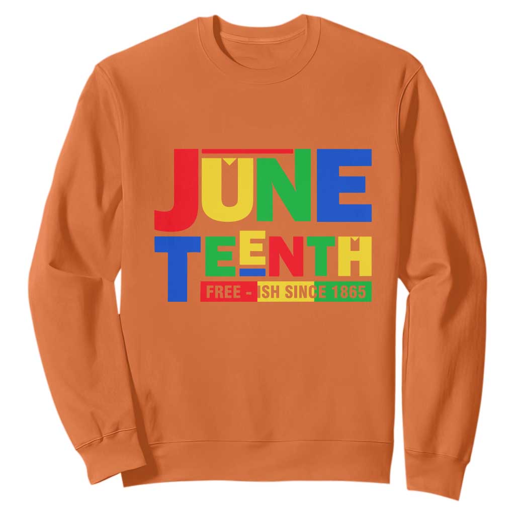 Juneteenth Free Ish Since 1865 Sweatshirt