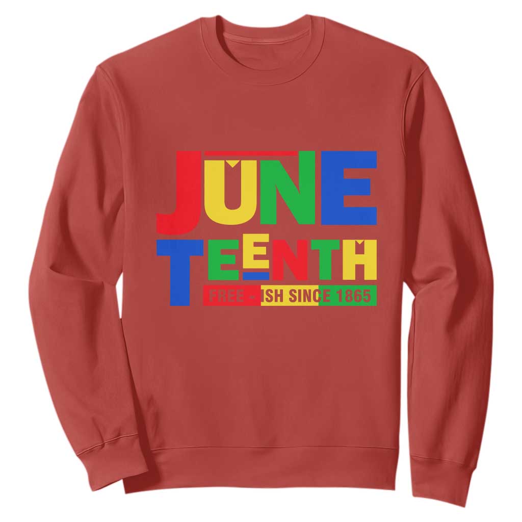 Juneteenth Free Ish Since 1865 Sweatshirt