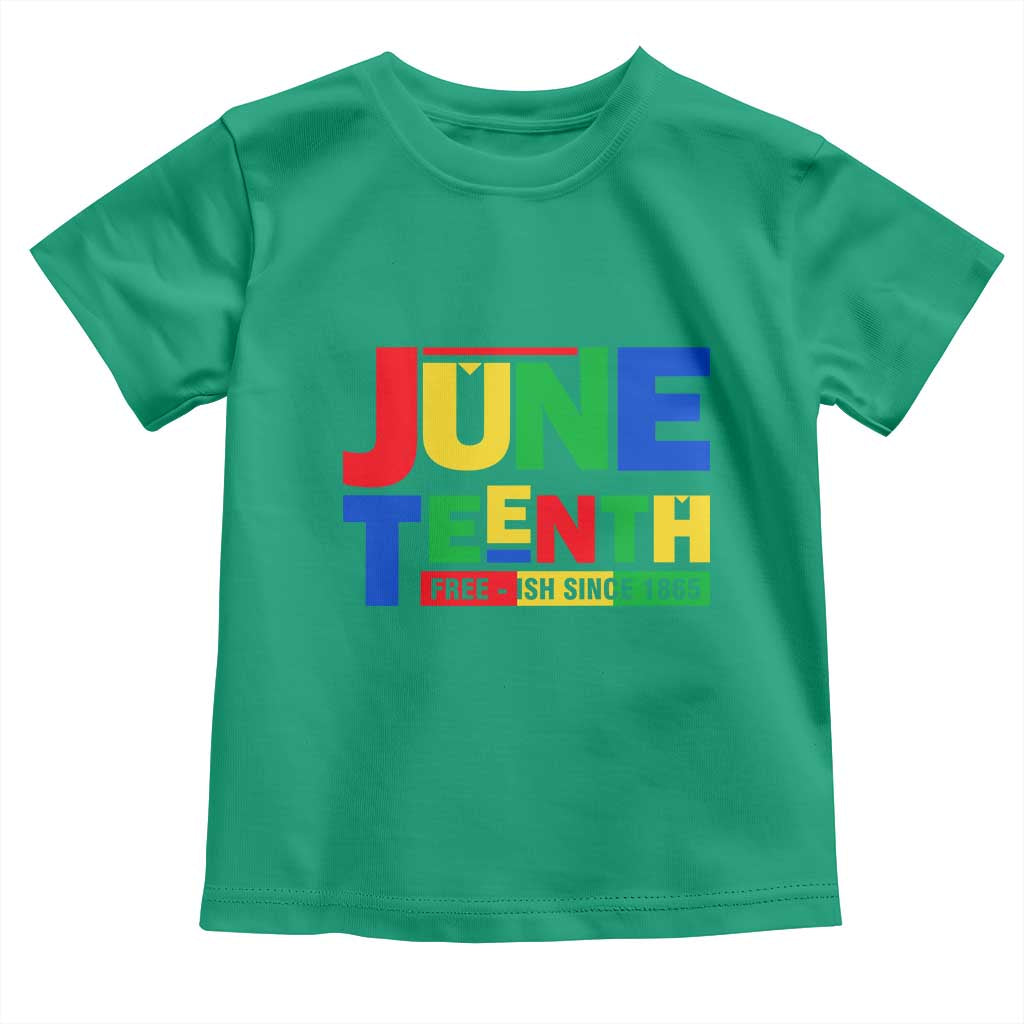 Juneteenth Free Ish Since 1865 Toddler T Shirt