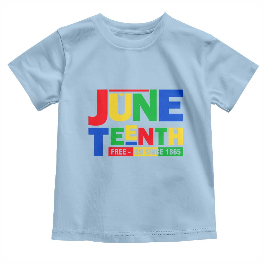 Juneteenth Free Ish Since 1865 Toddler T Shirt