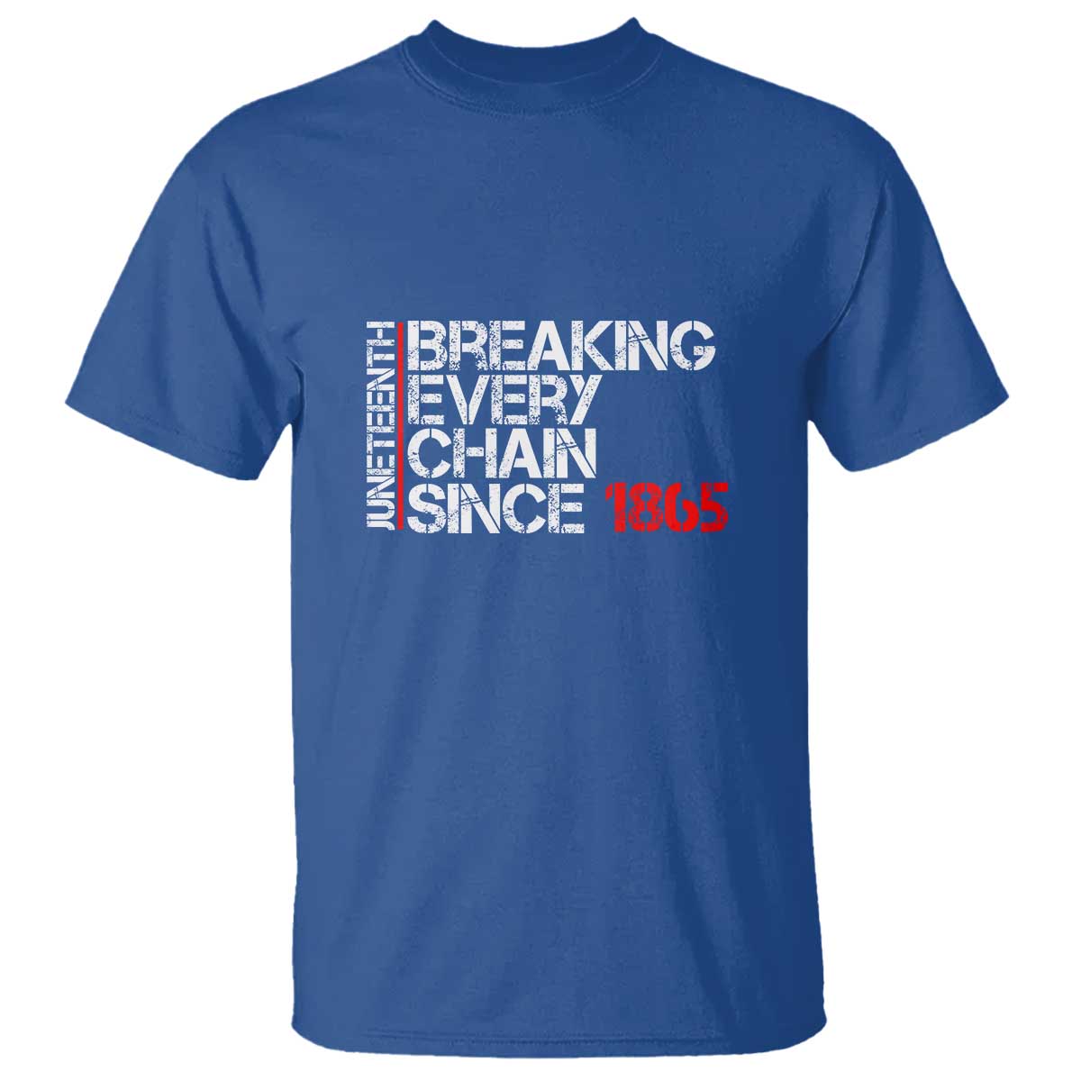 Juneteenth Breaking Every Chain T Shirt Since 1865
