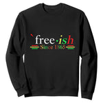 Free-ish Since 1865 Sweatshirt Juneteenth Freedom Emancipation Black History