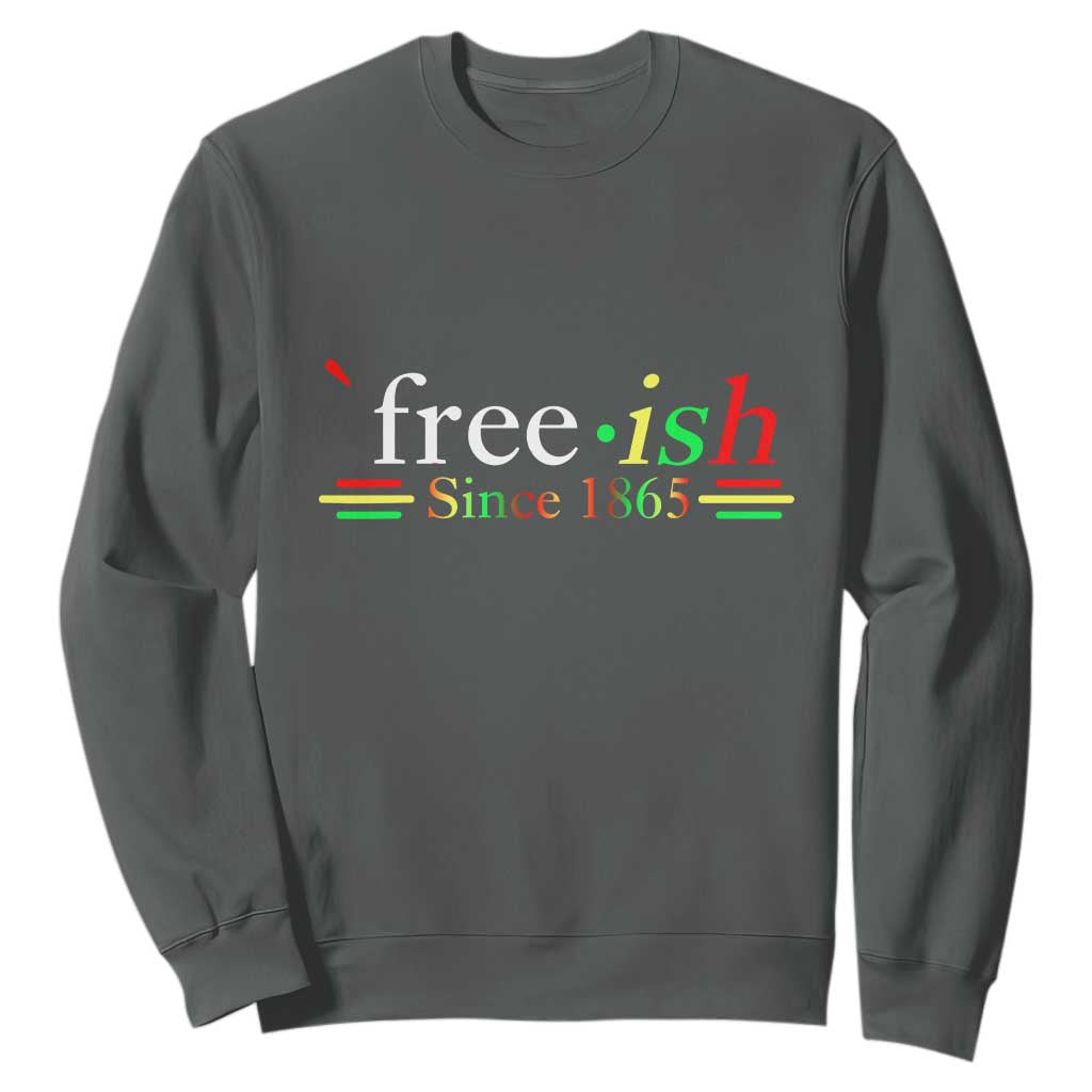 Free-ish Since 1865 Sweatshirt Juneteenth Freedom Emancipation Black History