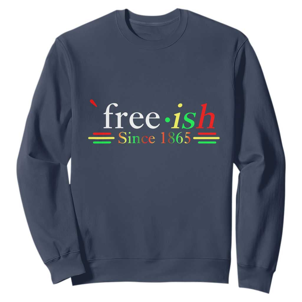 Free-ish Since 1865 Sweatshirt Juneteenth Freedom Emancipation Black History