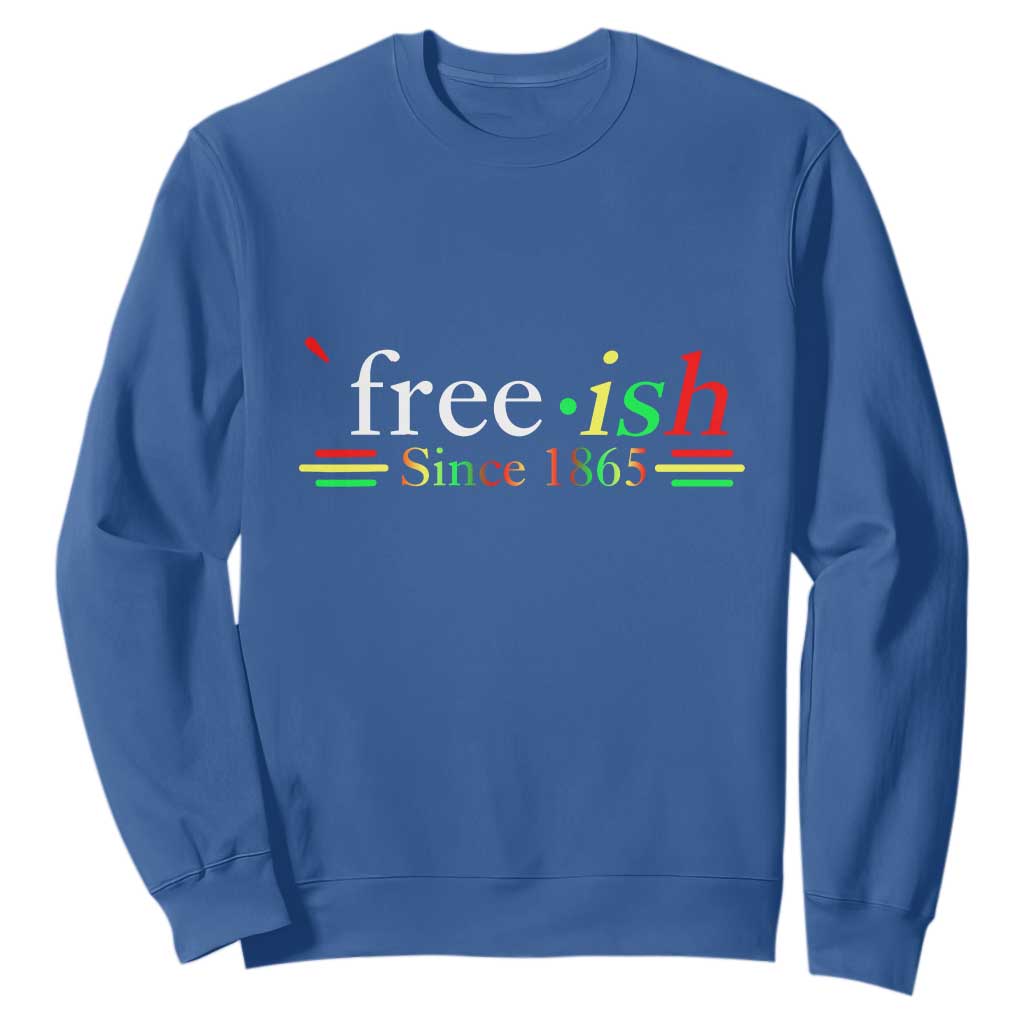 Free-ish Since 1865 Sweatshirt Juneteenth Freedom Emancipation Black History