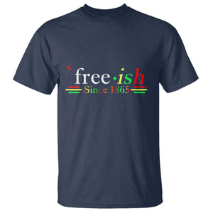 Free-ish Since 1865 T Shirt Juneteenth Freedom Emancipation Black History