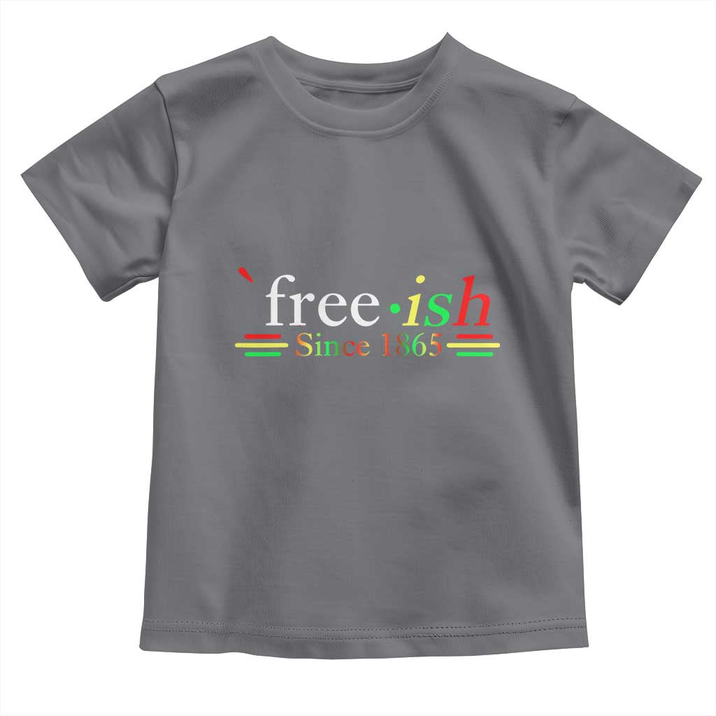 Free-ish Since 1865 Toddler T Shirt Juneteenth Freedom Emancipation Black History