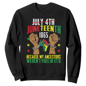 Juneteenth 1865 Sweatshirt My Ancestors Weren't Free In 1776