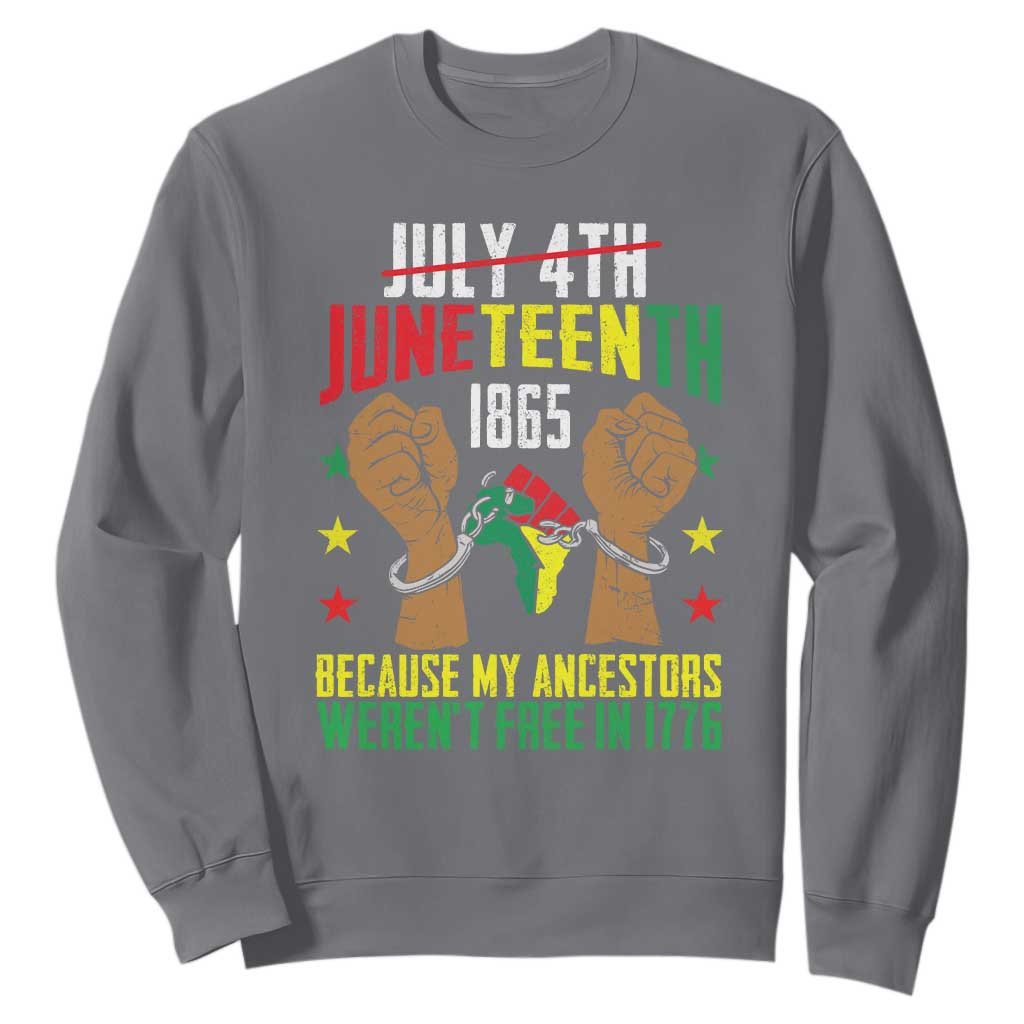 Juneteenth 1865 Sweatshirt My Ancestors Weren't Free In 1776