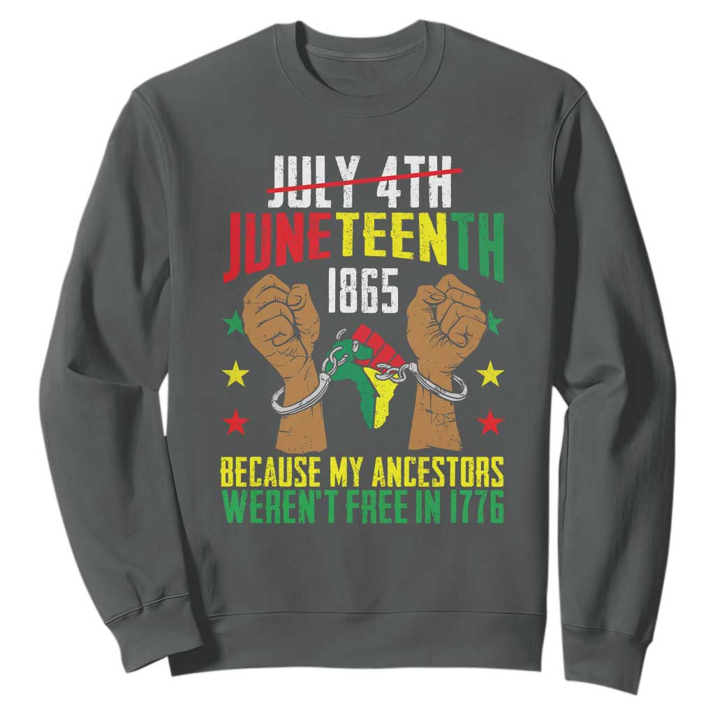 Juneteenth 1865 Sweatshirt My Ancestors Weren't Free In 1776