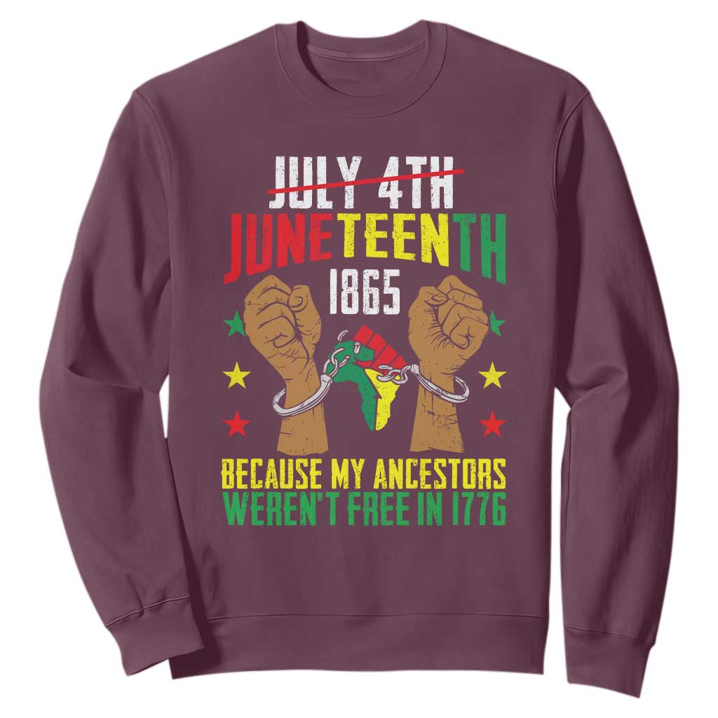 Juneteenth 1865 Sweatshirt My Ancestors Weren't Free In 1776