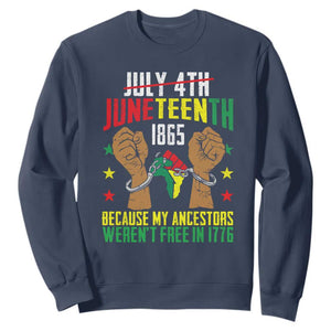 Juneteenth 1865 Sweatshirt My Ancestors Weren't Free In 1776