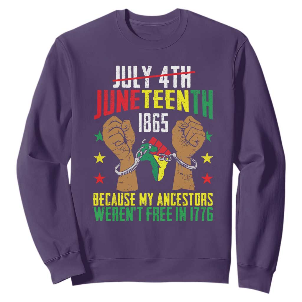 Juneteenth 1865 Sweatshirt My Ancestors Weren't Free In 1776