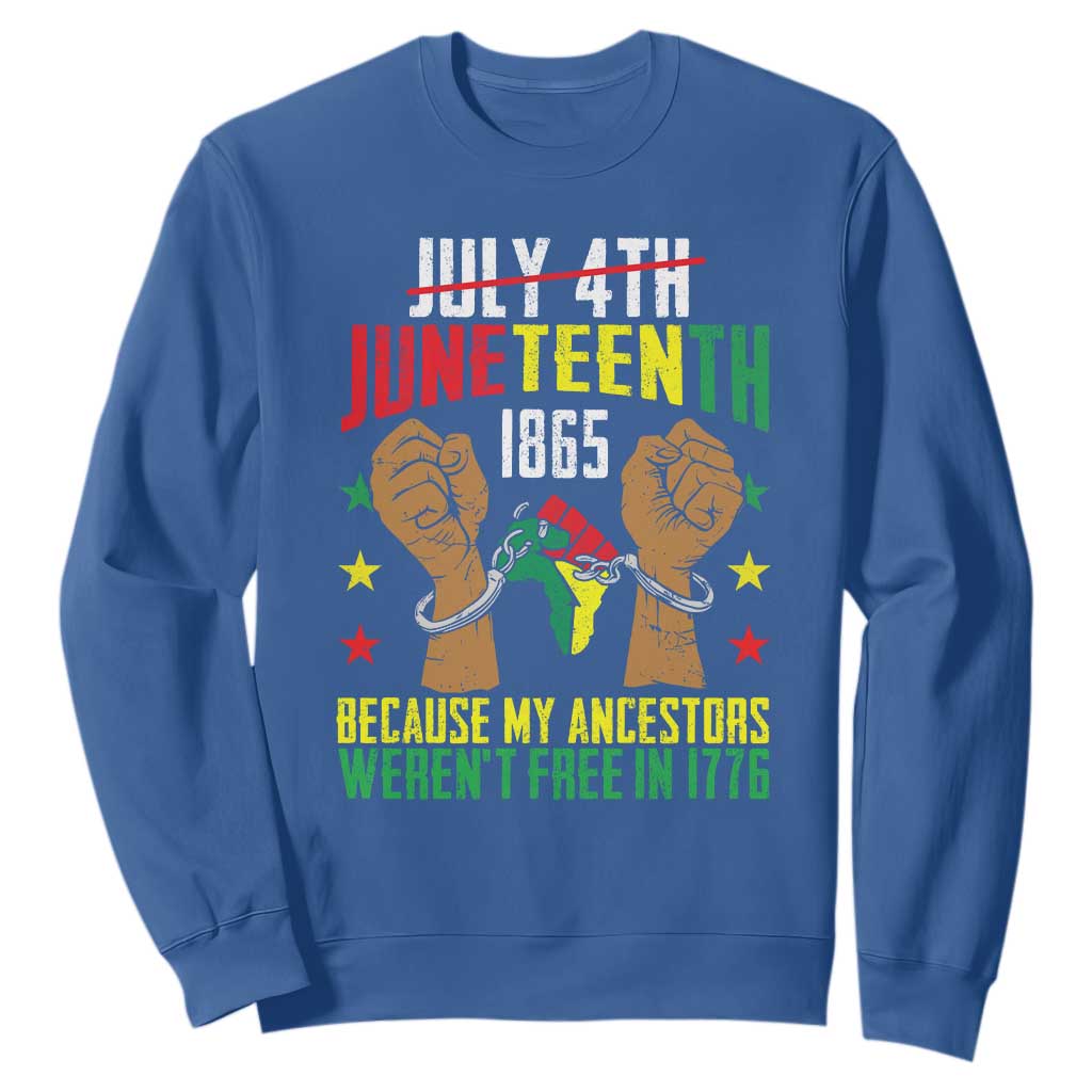 Juneteenth 1865 Sweatshirt My Ancestors Weren't Free In 1776
