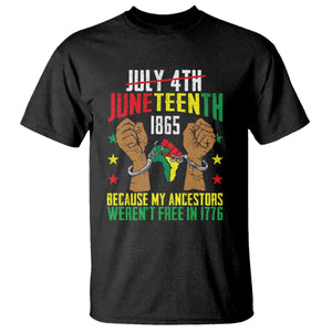 Juneteenth 1865 T Shirt My Ancestors Weren't Free In 1776
