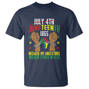 Juneteenth 1865 T Shirt My Ancestors Weren't Free In 1776