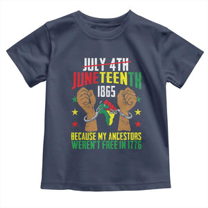 Juneteenth 1865 Toddler T Shirt My Ancestors Weren't Free In 1776