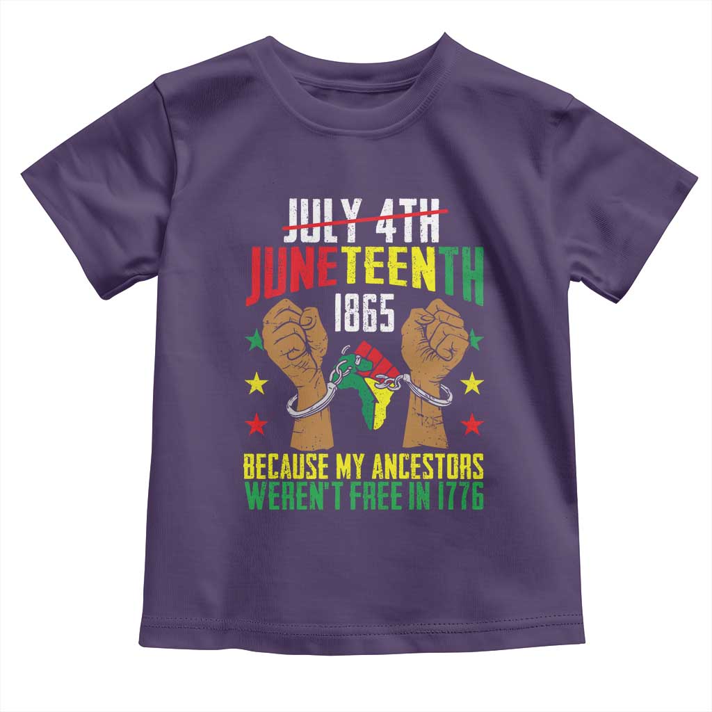 Juneteenth 1865 Toddler T Shirt My Ancestors Weren't Free In 1776
