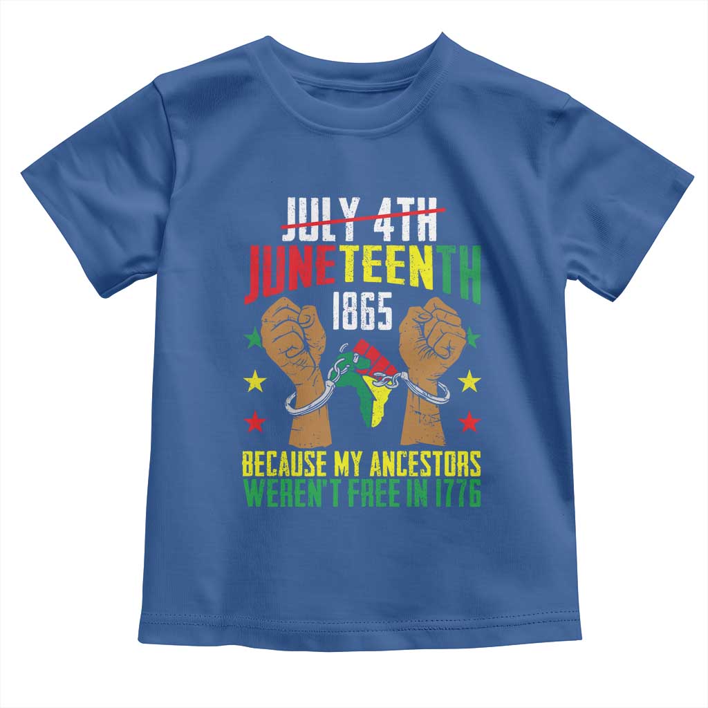 Juneteenth 1865 Toddler T Shirt My Ancestors Weren't Free In 1776