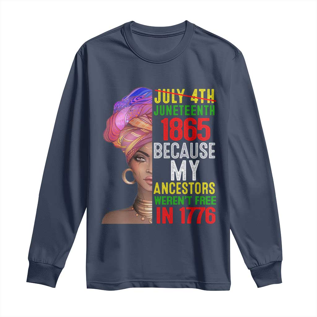 Black Queen Juneteenth 1865 Long Sleeve Shirt Because My Ancestors Weren't Free in 1776