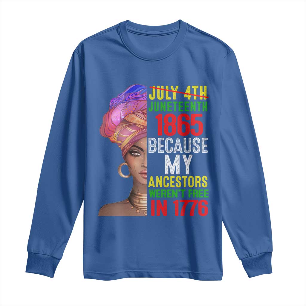 Black Queen Juneteenth 1865 Long Sleeve Shirt Because My Ancestors Weren't Free in 1776