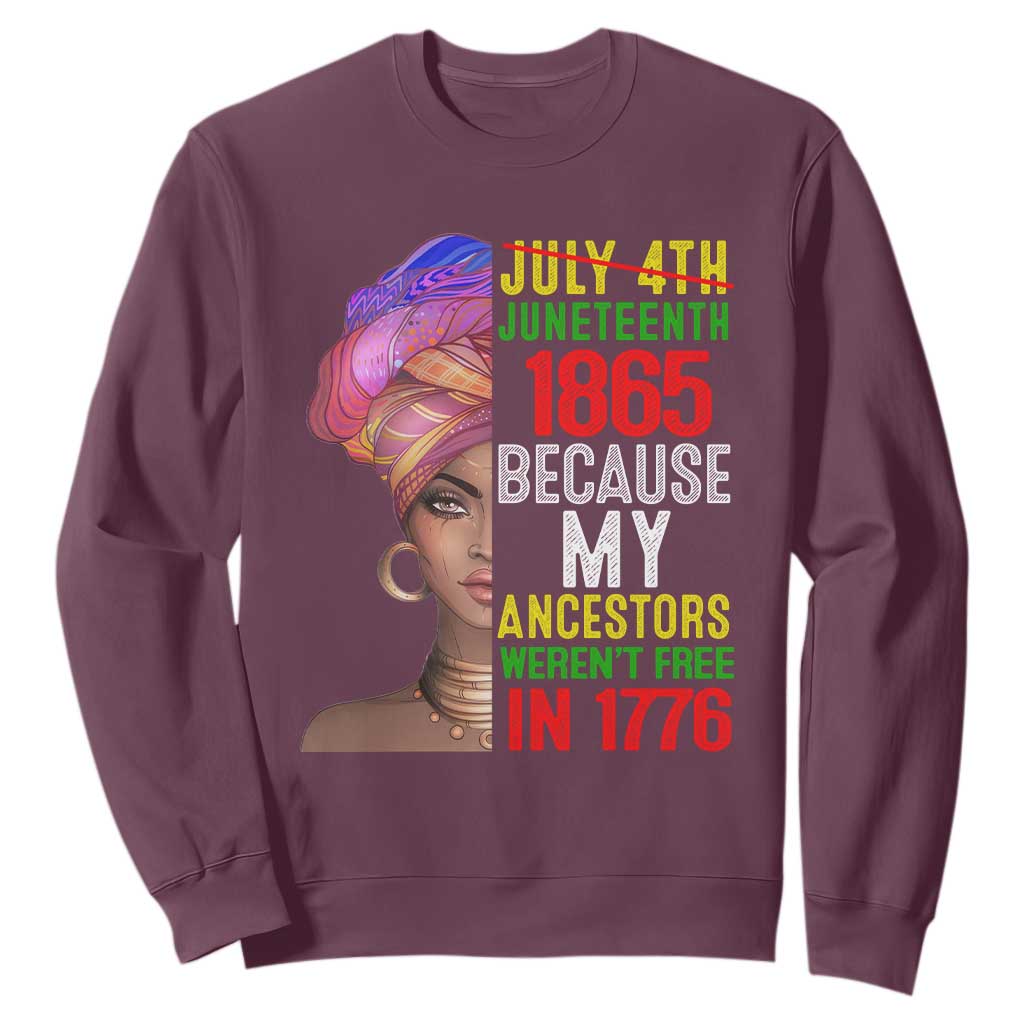 Black Queen Juneteenth 1865 Sweatshirt Because My Ancestors Weren't Free in 1776
