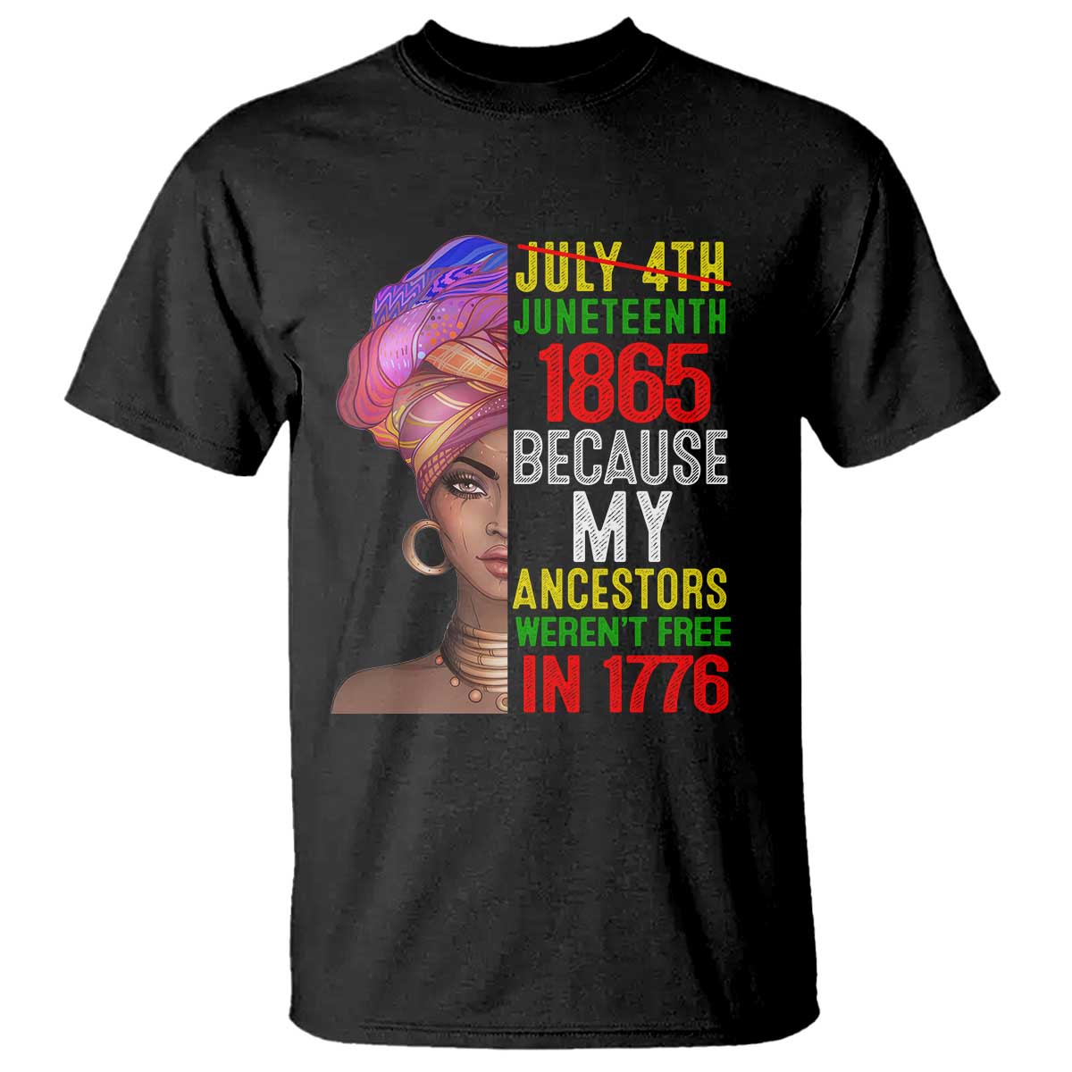 Black Queen Juneteenth 1865 T Shirt Because My Ancestors Weren't Free in 1776