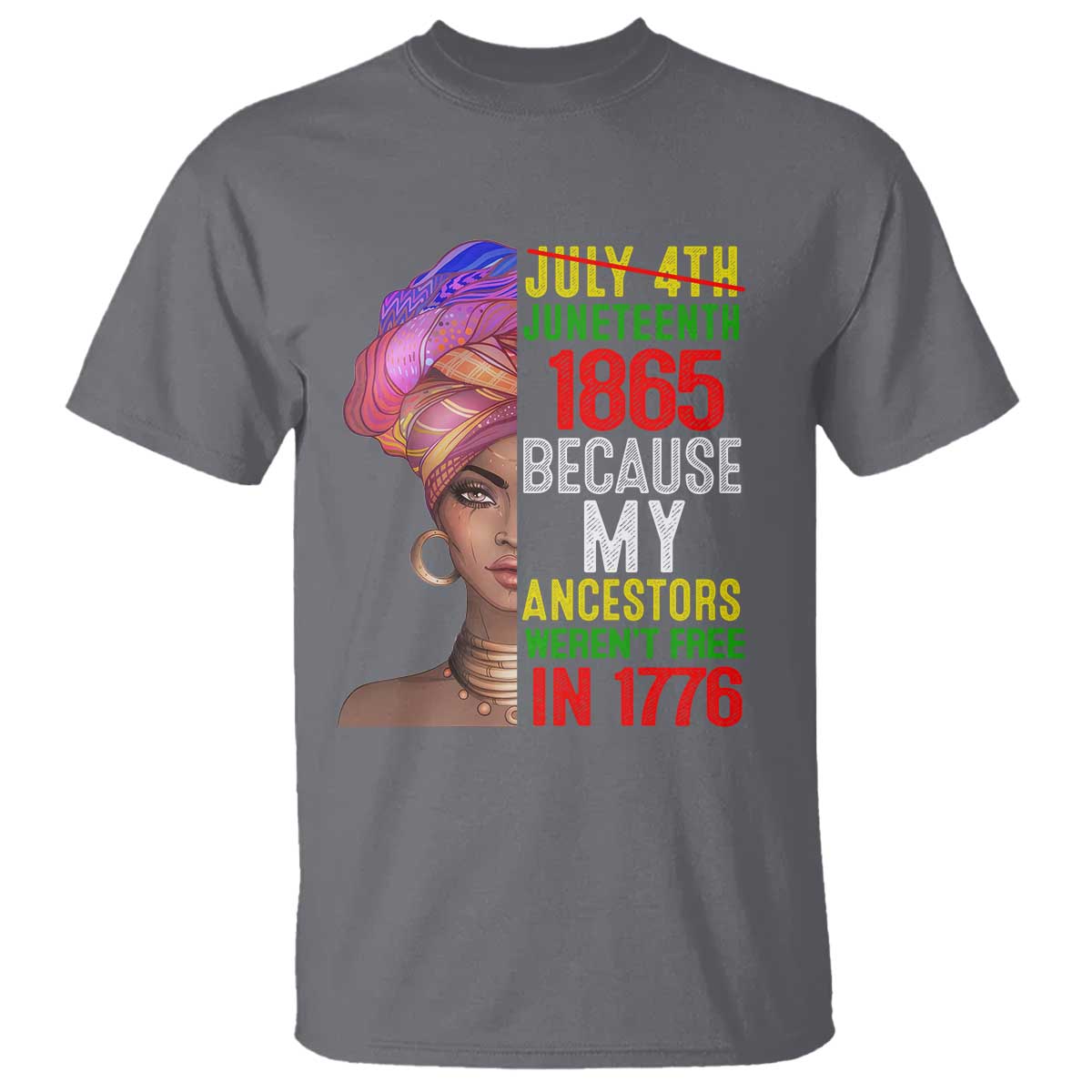 Black Queen Juneteenth 1865 T Shirt Because My Ancestors Weren't Free in 1776
